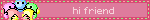 hi friend