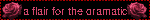 a flair for the dramatic