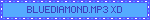 BLUEDIAMOND.MP3 XD