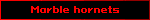 Marble hornets