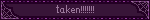 taken!!!!!!!