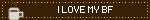 I LOVE MY BF