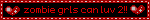 zombie grls can luv 2!!