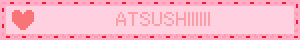 ATSUSHIIIIII
