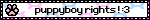 puppyboy rights ! :3