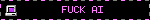 FUCK AI