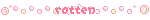 rotten