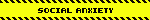 social anxiety