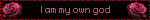 I am my own god