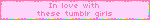 In love with these tumblr girls