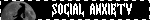 SOCIAL ANXIETY