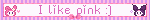 I like pink :]