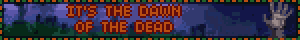 IT'S THE DAWN OF THE DEAD