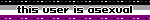 this user is asexual