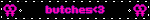 butches<3