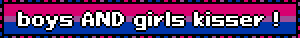 boys AND girls kisser !