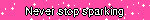 Never stop sparking