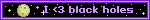 I <3 black holes