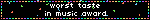 worst taste in music award