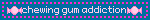 chewing gum addiction