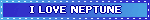 I LOVE NEPTUNE
