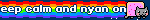 keep calm and nyan on