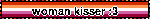 woman kisser :3