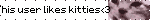 This user likes kitties<3