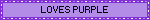 LOVES PURPLE
