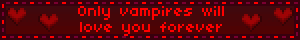 Only vampires will love you forever