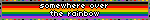 somewhere over the rainbow