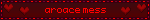 aroace mess