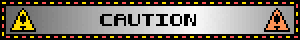 CAUTION