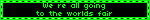 We’re all going to the worlds fair