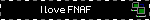 I love FNAF