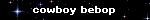 cowboy bebop