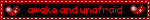 awake and unafraid