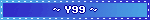 ~ Y99 ~