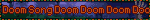 I’m Gonna Sing The Doom Song Doom Doom Doom Doom Doom Doom