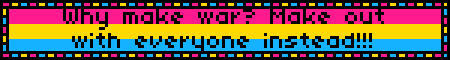 Why make war? Make out with everyone instead!!!
