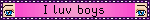 I luv boys