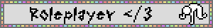 Roleplayer </3