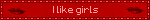 I like girls