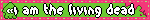 i am the living dead