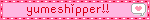 yumeshipper!!
