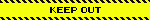 KEEP OUT