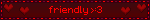 friendly :3