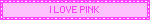 I LOVE PINK