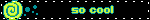 so cool