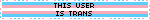 THIS USER IS TRANS